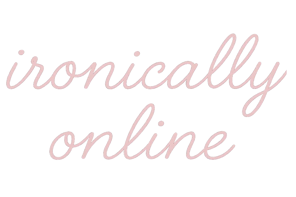 ironically online
